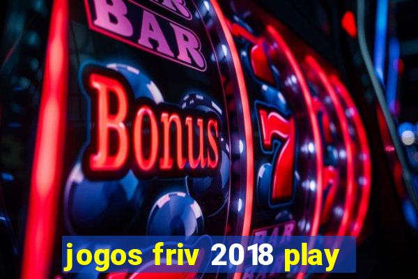 jogos friv 2018 play